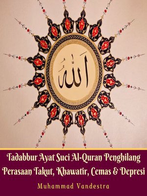 cover image of Tadabbur Ayat Suci Al-Quran Penghilang Perasaan Takut, Khawatir, Cemas & Depresi